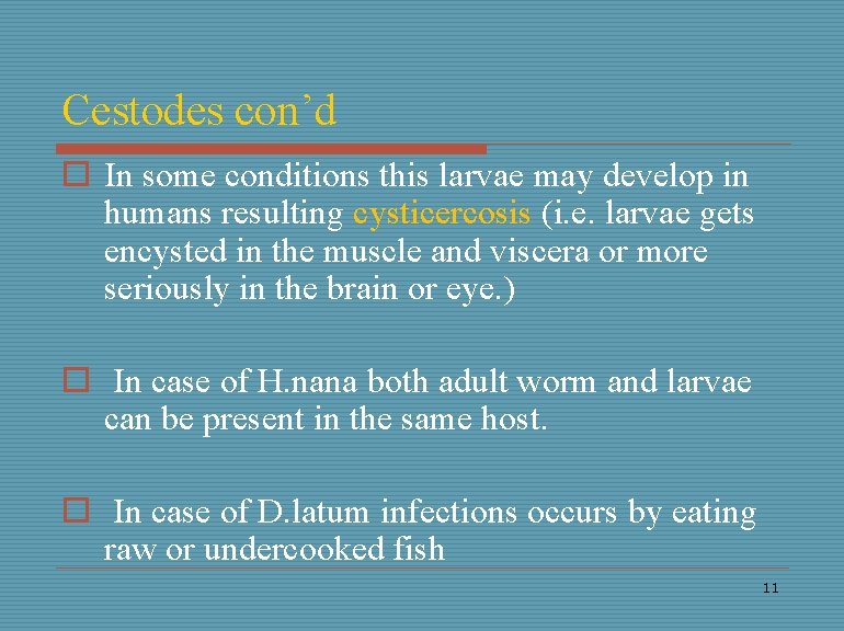 Cestodes con’d o In some conditions this larvae may develop in humans resulting cysticercosis