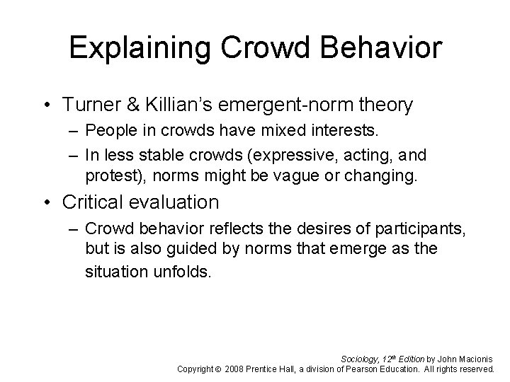 Explaining Crowd Behavior • Turner & Killian’s emergent-norm theory – People in crowds have