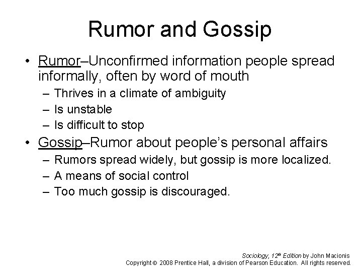 Rumor and Gossip • Rumor–Unconfirmed information people spread informally, often by word of mouth