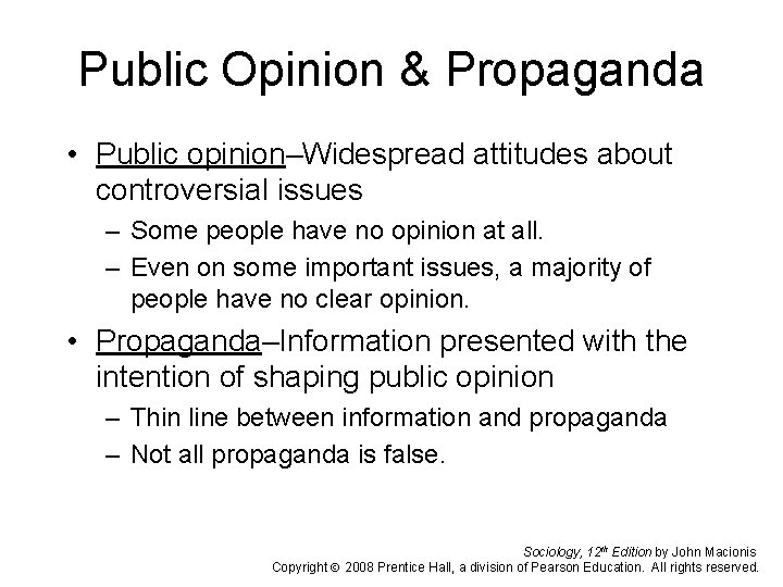 Public Opinion & Propaganda • Public opinion–Widespread attitudes about controversial issues – Some people