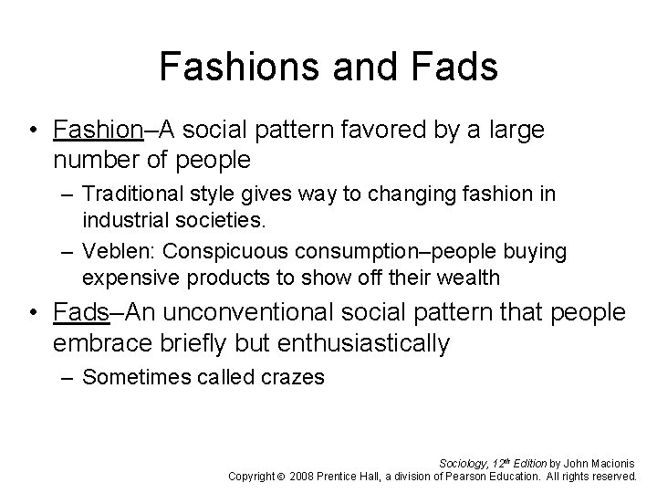 Fashions and Fads • Fashion–A social pattern favored by a large number of people