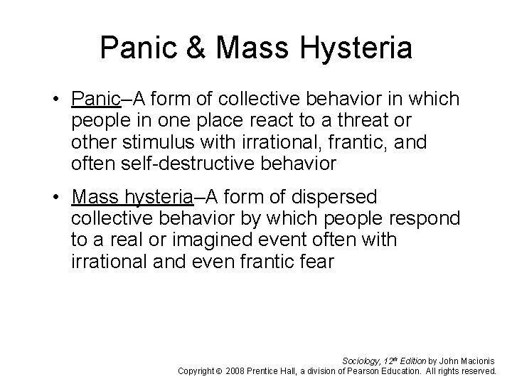 Panic & Mass Hysteria • Panic–A form of collective behavior in which people in