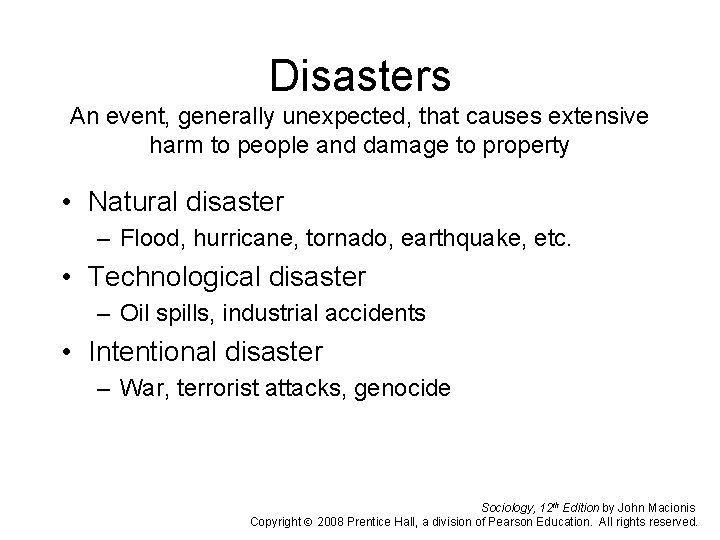 Disasters An event, generally unexpected, that causes extensive harm to people and damage to