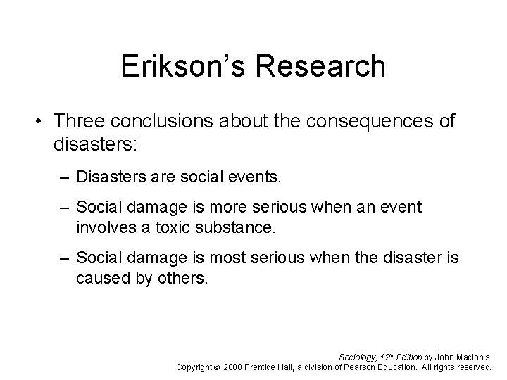 Erikson’s Research • Three conclusions about the consequences of disasters: – Disasters are social
