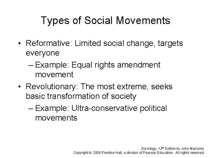 Types of Social Movements • Reformative: Limited social change, targets everyone – Example: Equal