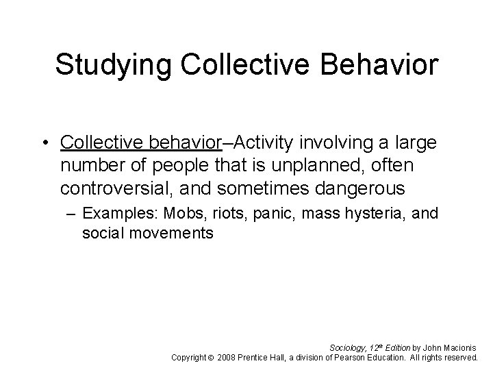 Studying Collective Behavior • Collective behavior–Activity involving a large number of people that is