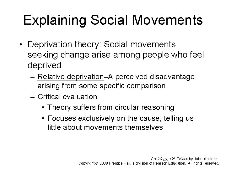 Explaining Social Movements • Deprivation theory: Social movements seeking change arise among people who