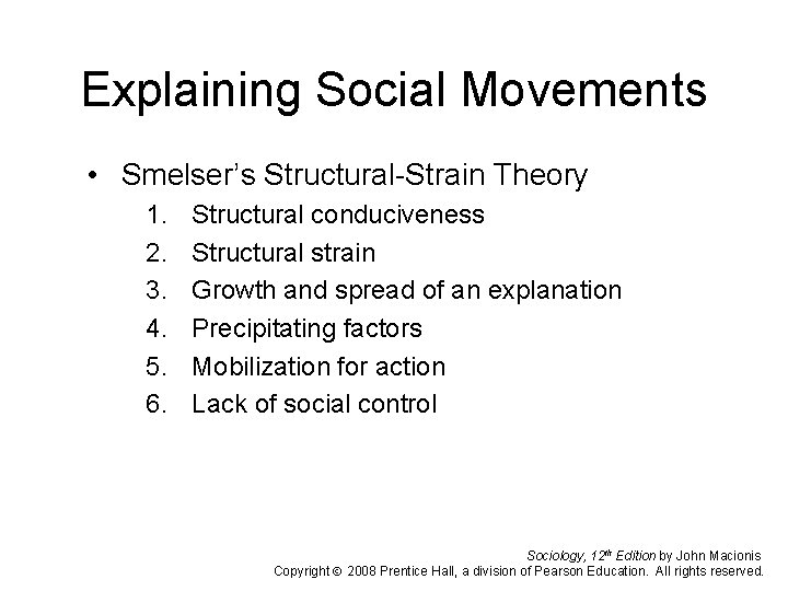 Explaining Social Movements • Smelser’s Structural-Strain Theory 1. 2. 3. 4. 5. 6. Structural