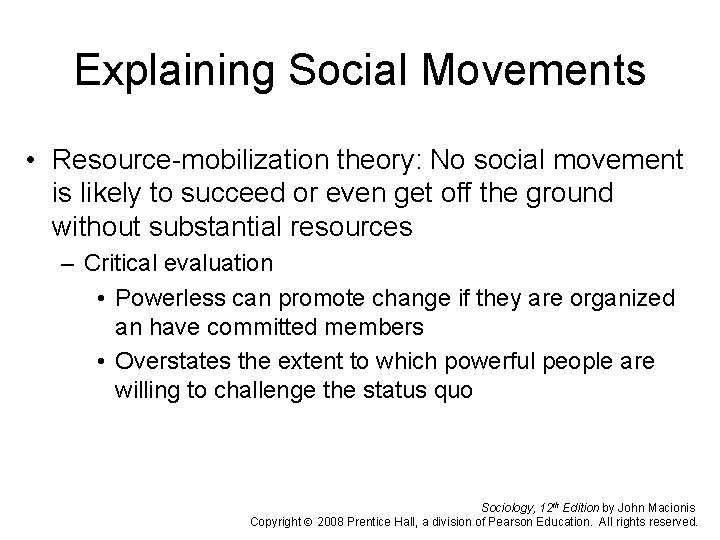 Explaining Social Movements • Resource-mobilization theory: No social movement is likely to succeed or