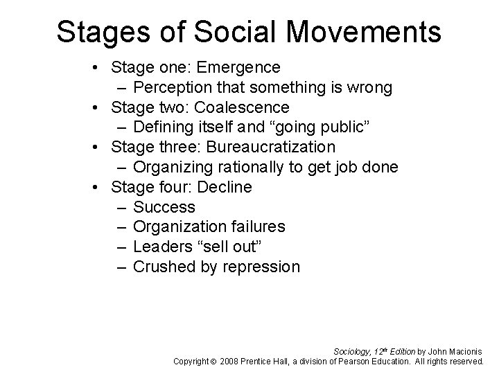 Stages of Social Movements • Stage one: Emergence – Perception that something is wrong