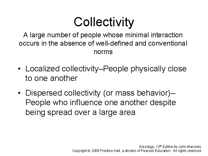 Collectivity A large number of people whose minimal interaction occurs in the absence of