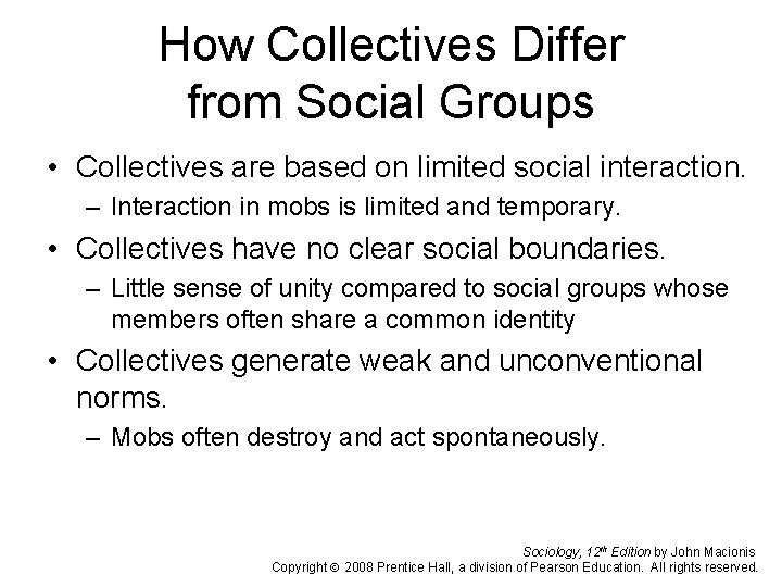 How Collectives Differ from Social Groups • Collectives are based on limited social interaction.