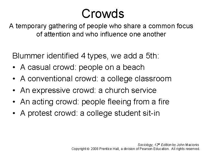 Crowds A temporary gathering of people who share a common focus of attention and