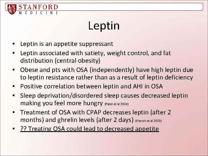 Leptin • Leptin is an appetite suppressant • Leptin associated with satiety, weight control,
