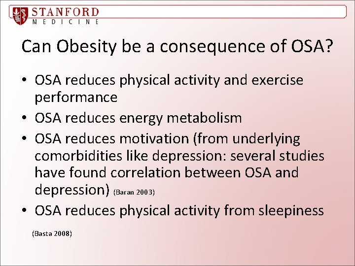 Can Obesity be a consequence of OSA? • OSA reduces physical activity and exercise