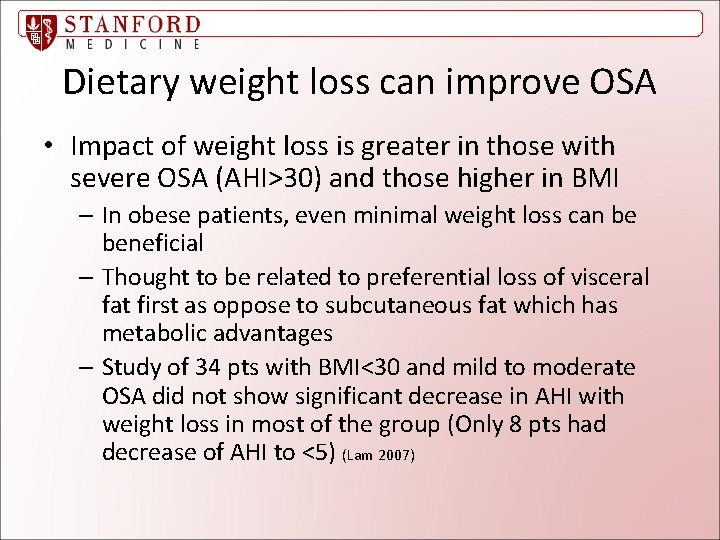 Dietary weight loss can improve OSA • Impact of weight loss is greater in