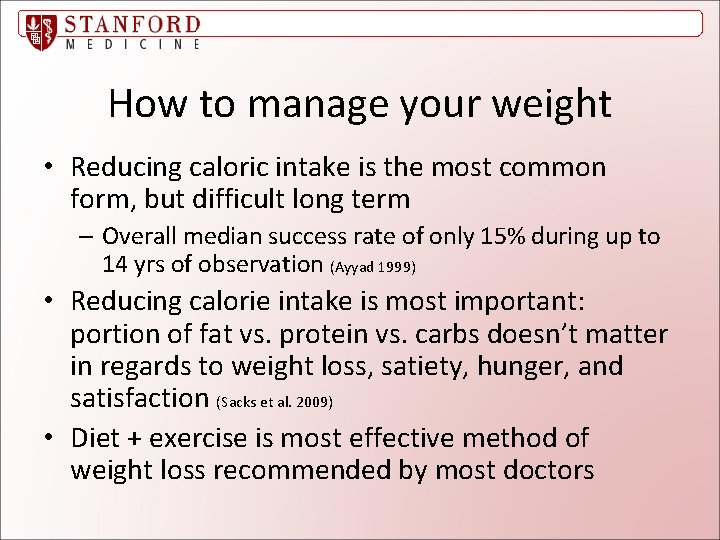 How to manage your weight • Reducing caloric intake is the most common form,