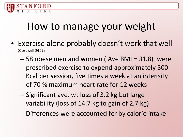 How to manage your weight • Exercise alone probably doesn’t work that well (Caudwell