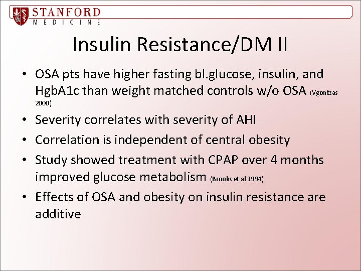 Insulin Resistance/DM II • OSA pts have higher fasting bl. glucose, insulin, and Hgb.