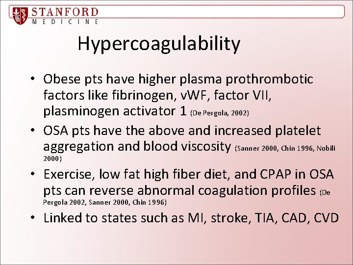 Hypercoagulability • Obese pts have higher plasma prothrombotic factors like fibrinogen, v. WF, factor