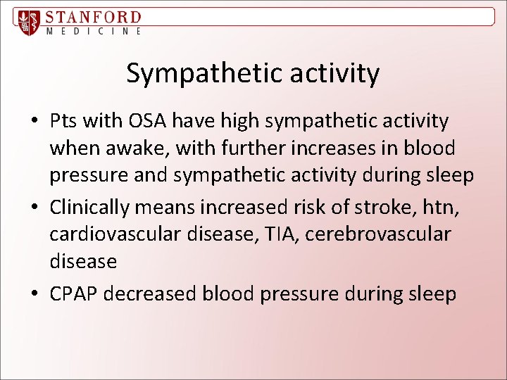 Sympathetic activity • Pts with OSA have high sympathetic activity when awake, with further