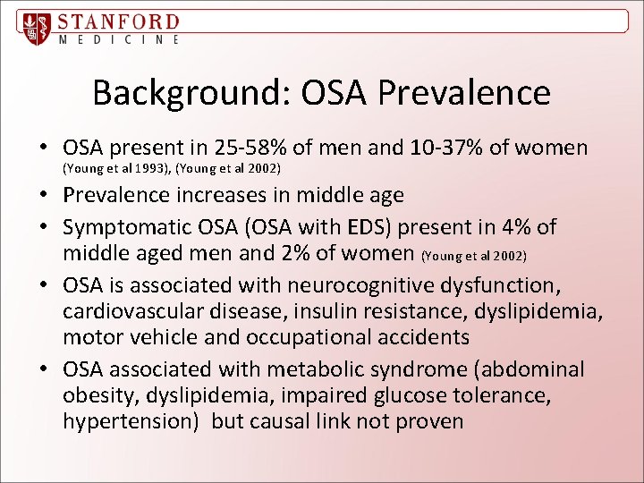 Background: OSA Prevalence • OSA present in 25 -58% of men and 10 -37%