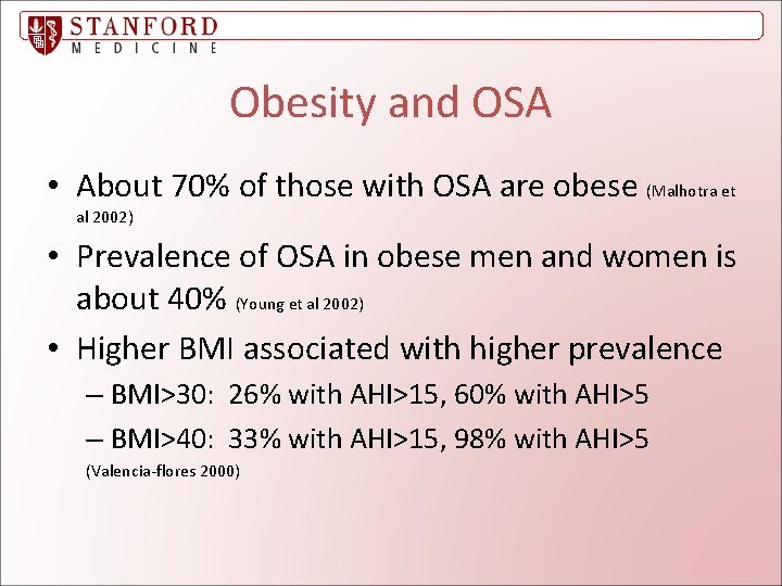 Obesity and OSA • About 70% of those with OSA are obese (Malhotra et