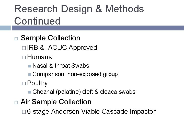 Research Design & Methods Continued Sample Collection � IRB & IACUC Approved � Humans