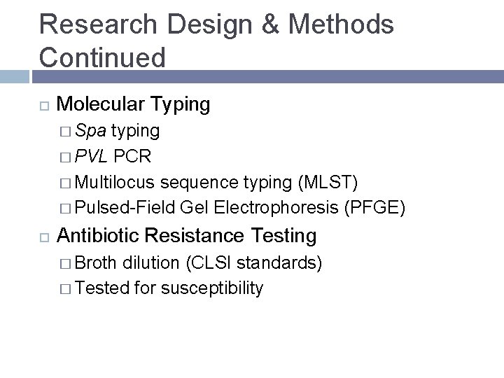 Research Design & Methods Continued Molecular Typing � Spa typing � PVL PCR �