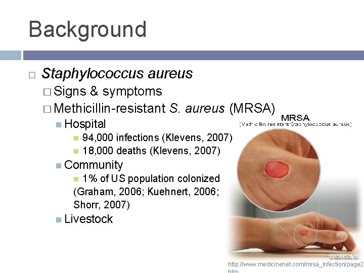 Background Staphylococcus aureus � Signs & symptoms � Methicillin-resistant S. aureus (MRSA) Hospital 94,