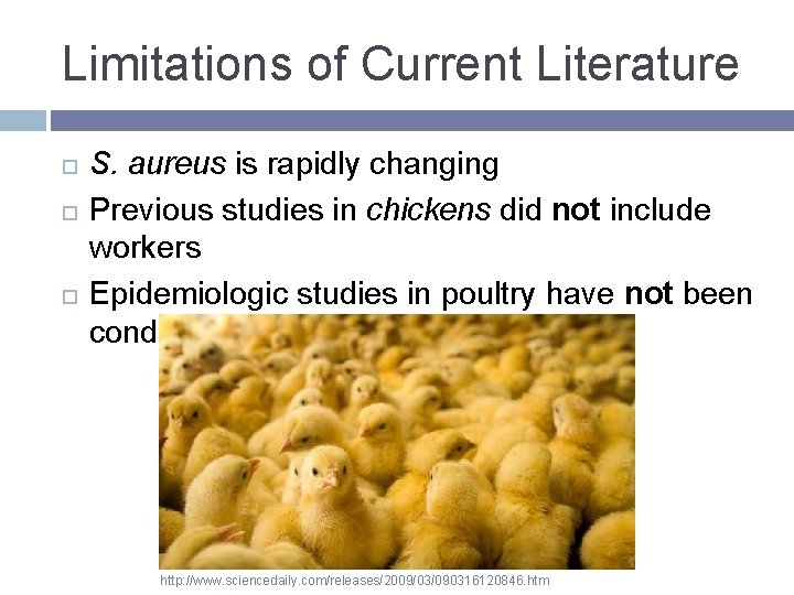 Limitations of Current Literature S. aureus is rapidly changing Previous studies in chickens did