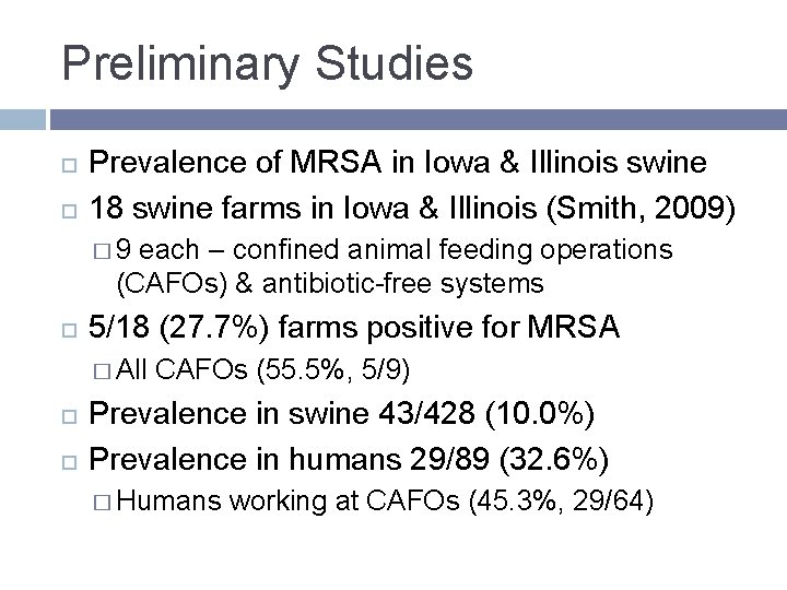 Preliminary Studies Prevalence of MRSA in Iowa & Illinois swine 18 swine farms in