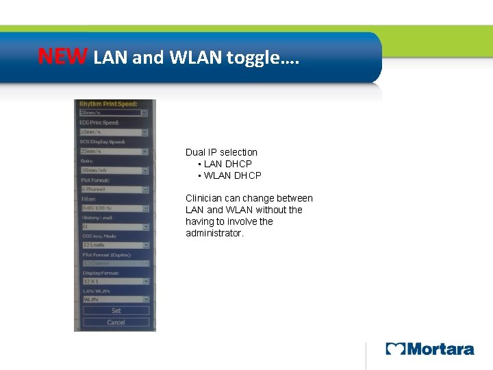 NEW LAN and WLAN toggle…. Dual IP selection • LAN DHCP • WLAN DHCP