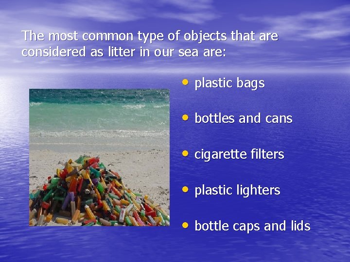 The most common type of objects that are considered as litter in our sea