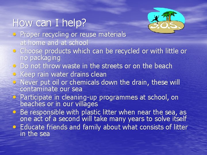 How can I help? • Proper recycling or reuse materials • • at home