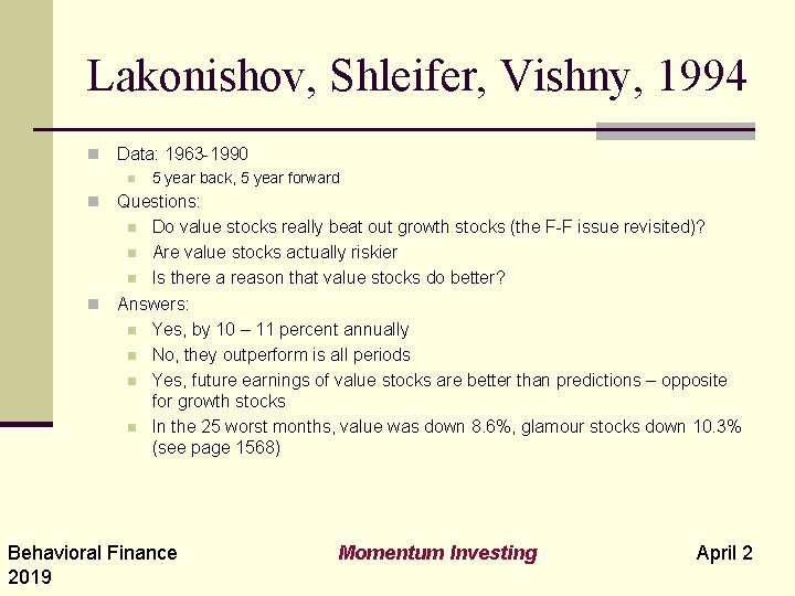 Lakonishov, Shleifer, Vishny, 1994 n Data: 1963 -1990 n 5 year back, 5 year