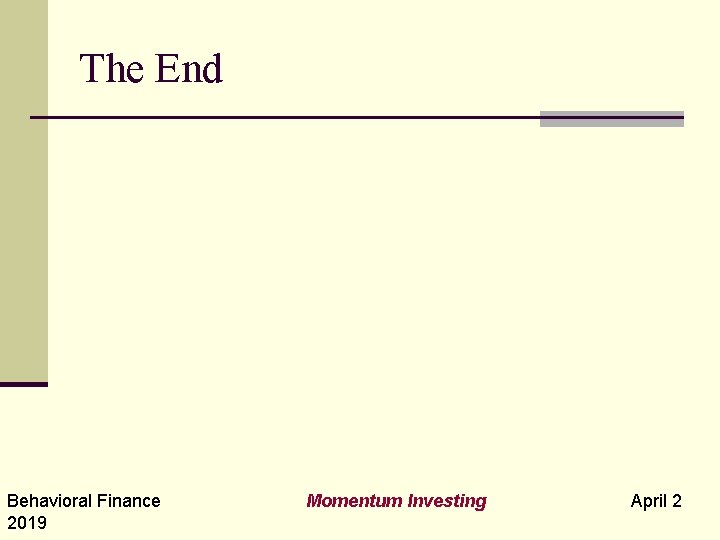 The End Behavioral Finance 2019 Momentum Investing April 2 