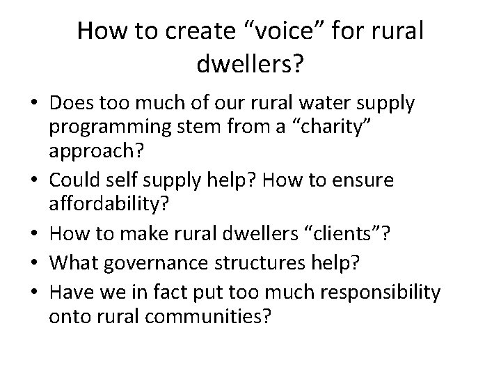 How to create “voice” for rural dwellers? • Does too much of our rural