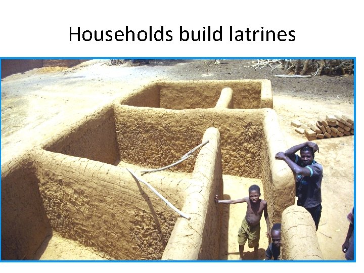 Households build latrines 