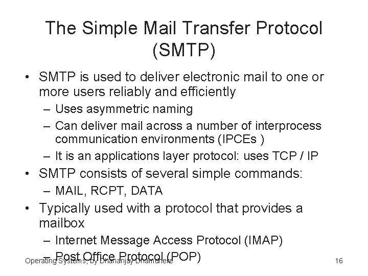 The Simple Mail Transfer Protocol (SMTP) • SMTP is used to deliver electronic mail