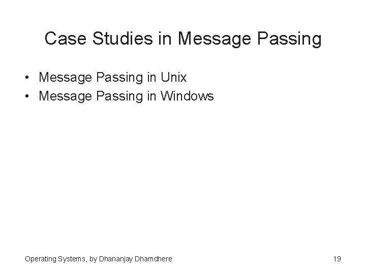 Case Studies in Message Passing • Message Passing in Unix • Message Passing in