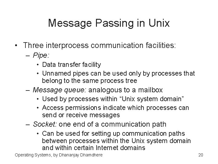 Message Passing in Unix • Three interprocess communication facilities: – Pipe: • Data transfer