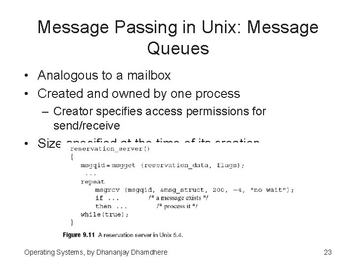 Message Passing in Unix: Message Queues • Analogous to a mailbox • Created and