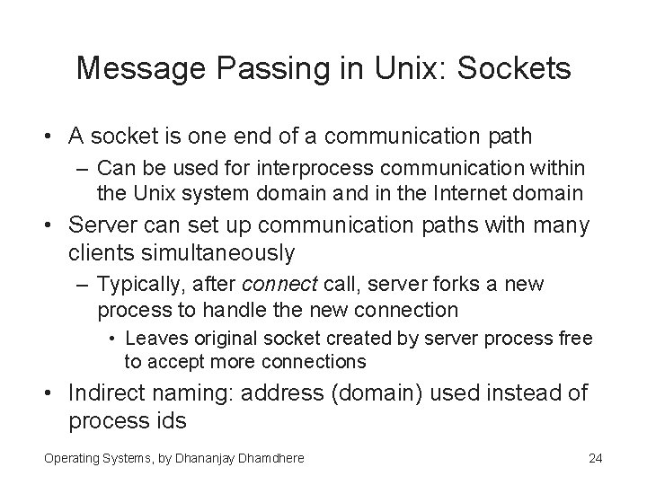 Message Passing in Unix: Sockets • A socket is one end of a communication