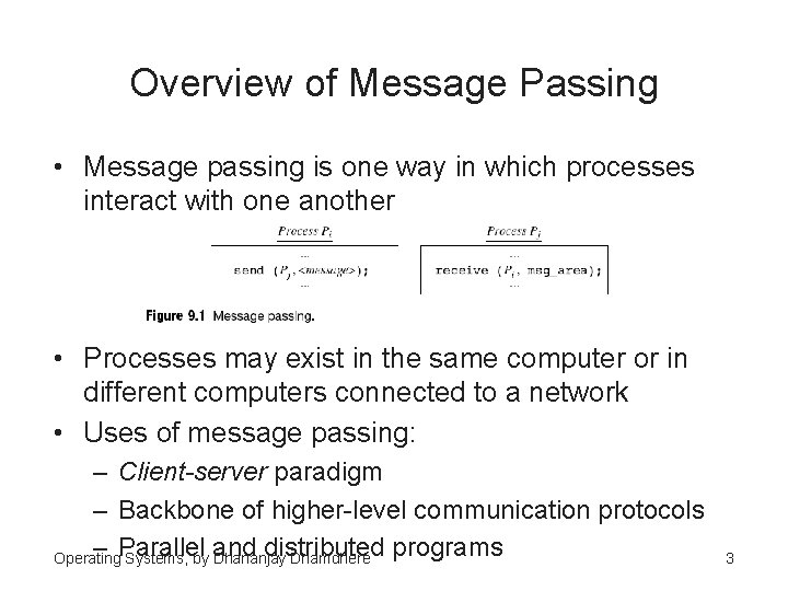 Overview of Message Passing • Message passing is one way in which processes interact