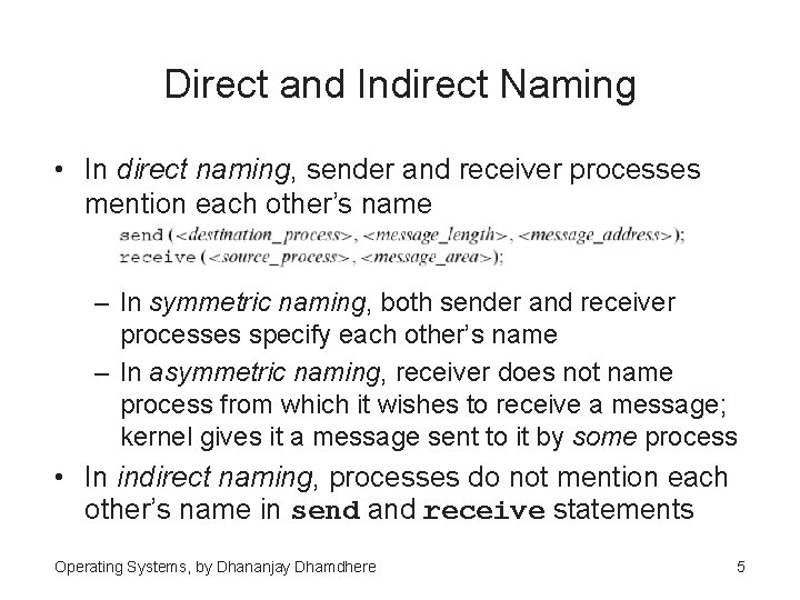 Direct and Indirect Naming • In direct naming, sender and receiver processes mention each