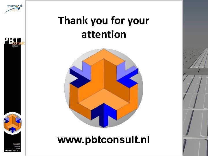 Thank you for your attention www. pbtconsult. nl 