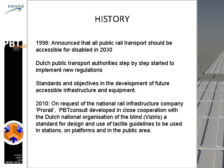 HISTORY 1998: Announced that all public rail transport should be accessible for disabled in
