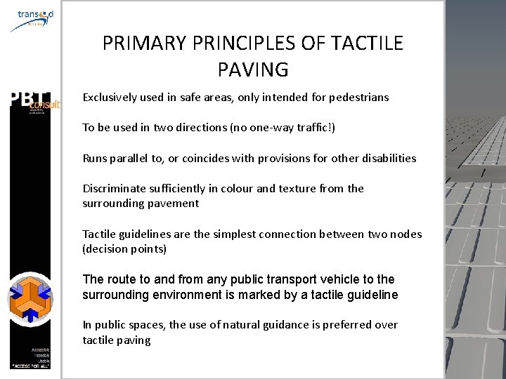 PRIMARY PRINCIPLES OF TACTILE PAVING Exclusively used in safe areas, only intended for pedestrians