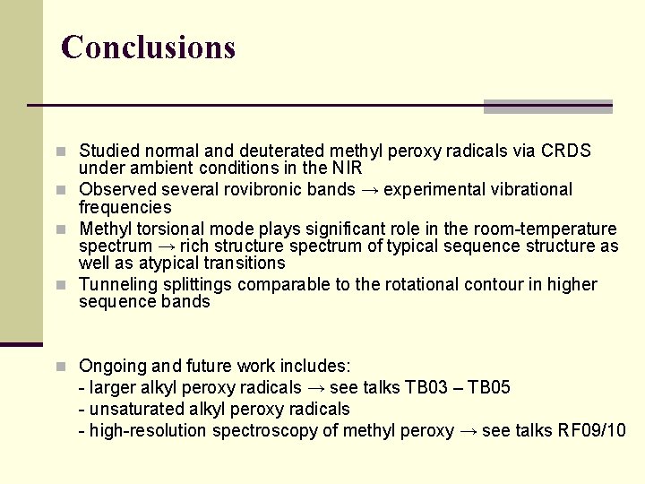 Conclusions n Studied normal and deuterated methyl peroxy radicals via CRDS under ambient conditions